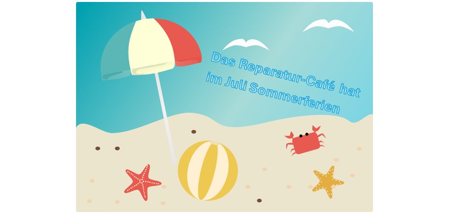 Sommerliche Strandillustration mit Sonnenschirm, Strandball, Seesternen, Krabbe und Möwen. Der eingeblendete Text informiert: „Das Reparatur-Café hat im Juli Sommerferien.“