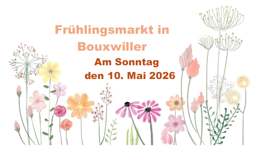 Bild mit gezeichneten Blumen und der Aufschrift "Frühlingsmarkt in Bouxwiller am Sonntag den 10. Mai 2026"